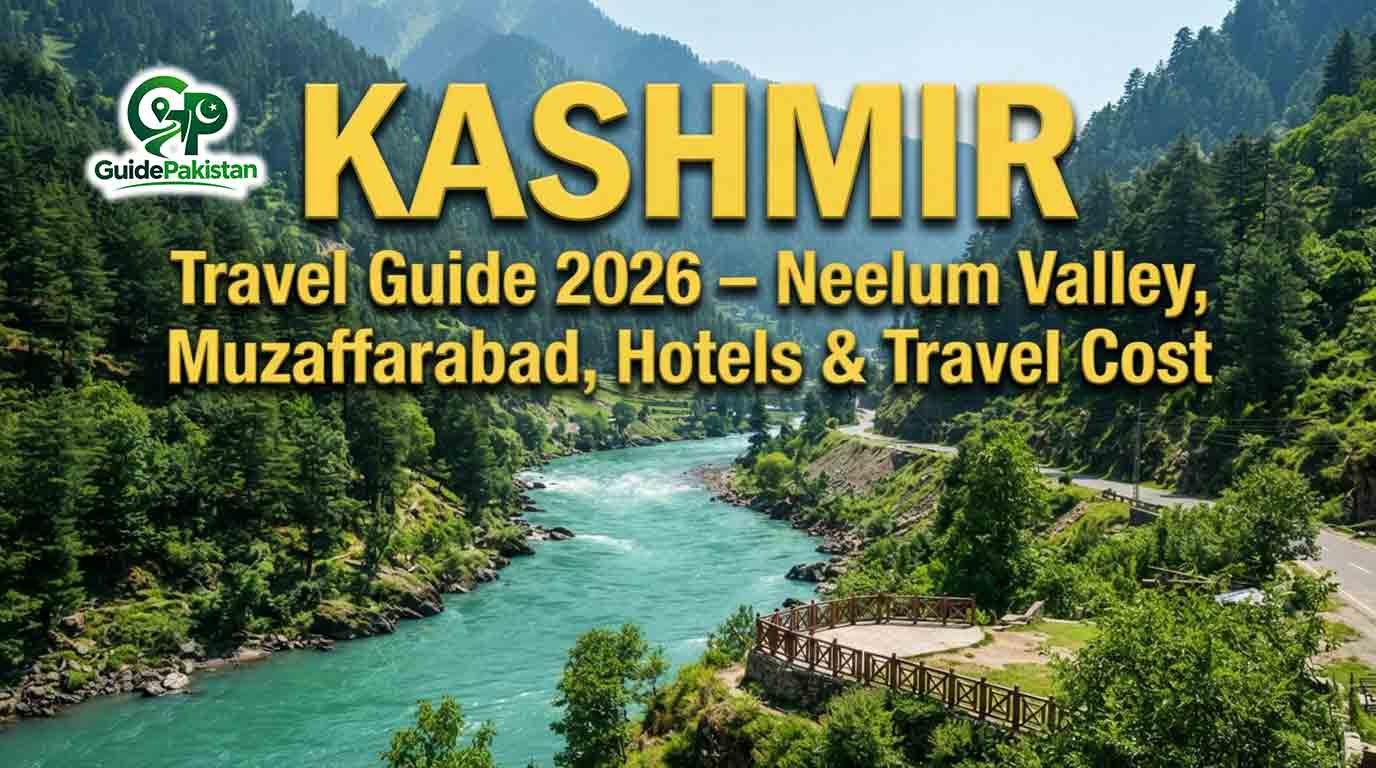 Kashmir Travel Guide 2026 – Neelum Valley, Muzaffarabad, Hotels & Travel Cost