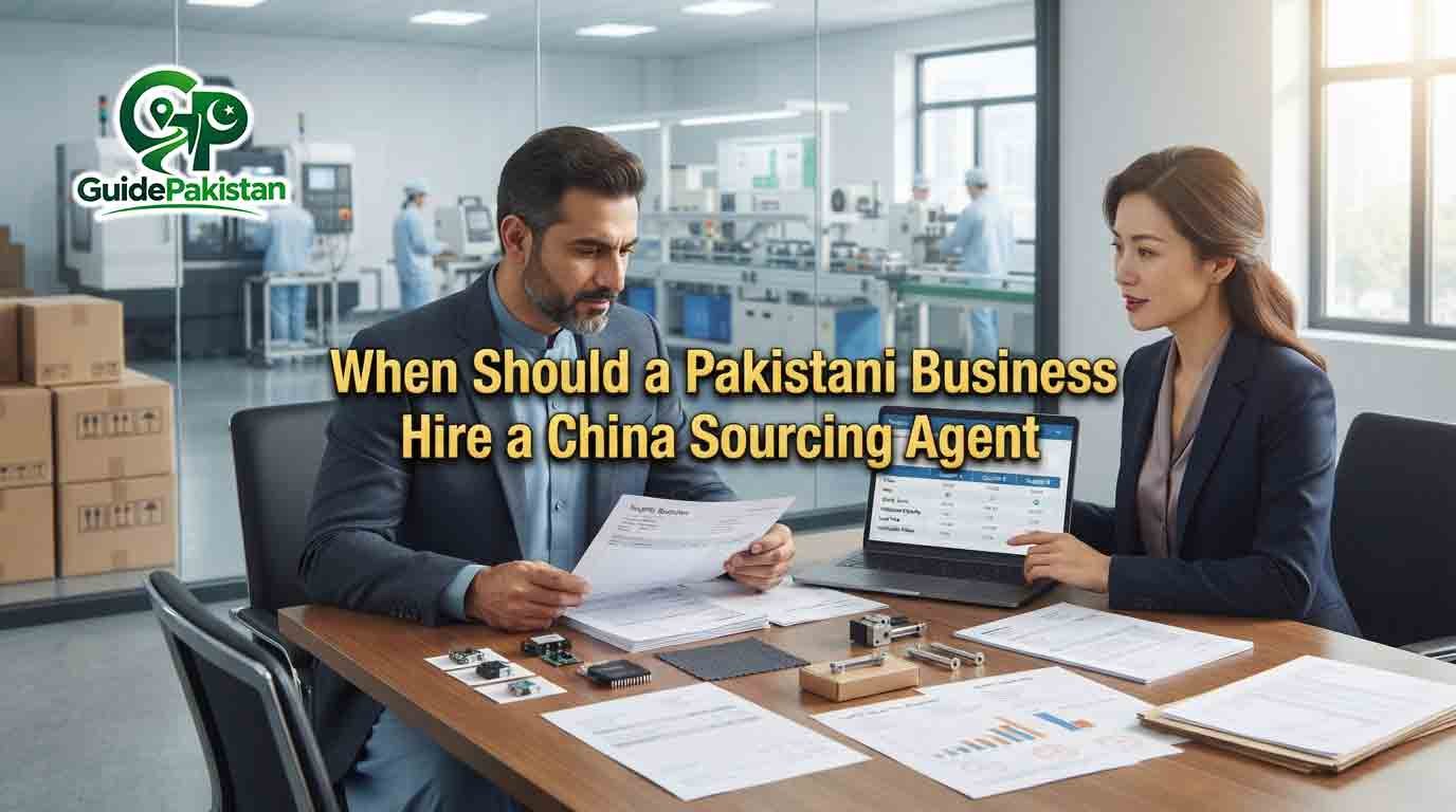 When Should a Pakistani Business Hire a China Sourcing Agent